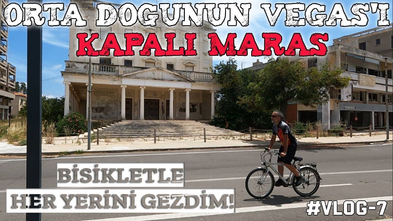 Orta Doğu'nun Vegas'ı Kapalı Maraş - Bisikletle Her Yerini Gezdim!