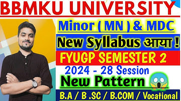 FYUGP SEMESTER 2 2024-28 Minor & MDC All Subject New Syllabus &  Pattern जानिए 😱 BBMKU University