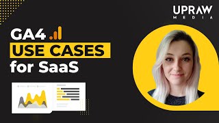 Google Analytics 4 (GA4) Use Cases for SaaS