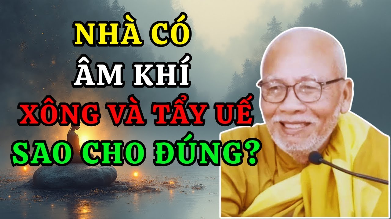 Nhà Ở Có Âm Khí - Cách Xông Và Tẩy Uế Sao Cho Hiệu Quả? | Thiền Sư An Lạc Hạnh