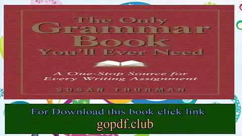 The Only Grammar Book You'll Ever Need A One Stop Source for Every Writing Assignment