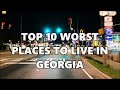 TOP 10 WORST PLACES TO LIVE IN GEORGIA