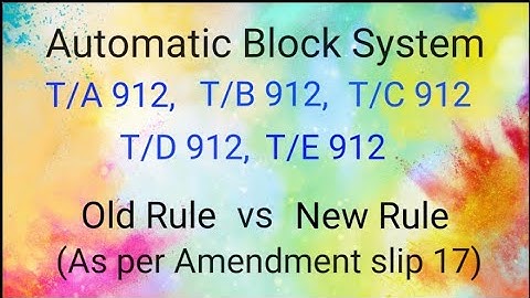 Automatic block system,T/A912,T/B912,T/C912, T/D912,T/E912, amendment slip 17,Old rule vs New rule