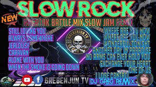 SLOW ROCK || RAGATAK BATTLE MIX 2023  || SLOW JAM REMIX || DJ GREG REMIX.