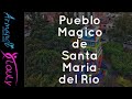 Pueblo Magico de Santa Maria del Rio, San Luis Potosi