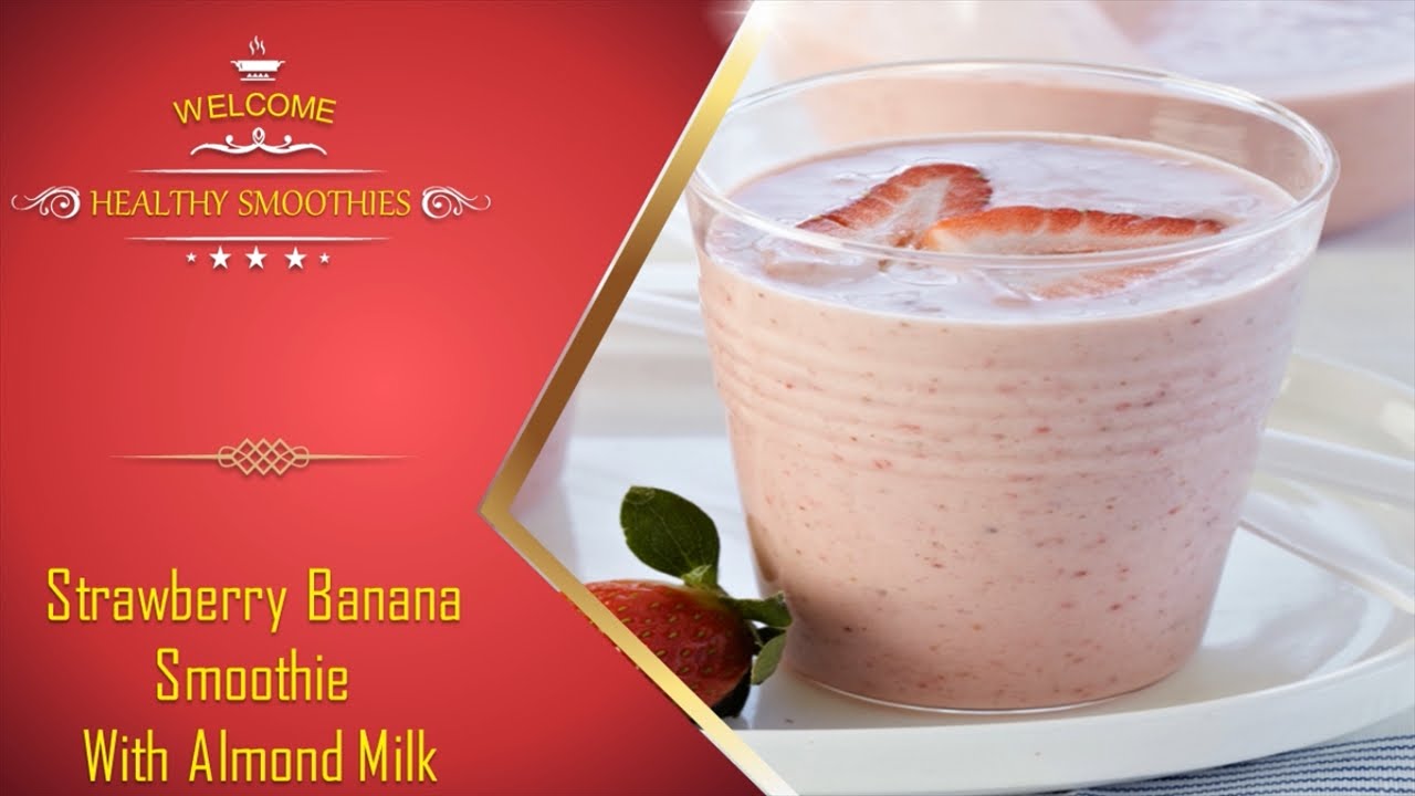 Strawberry Banana Smoothie With Almond Milk YouTube