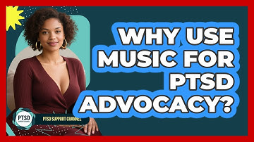 Why Use Music For PTSD Advocacy? - PTSD Support Channel