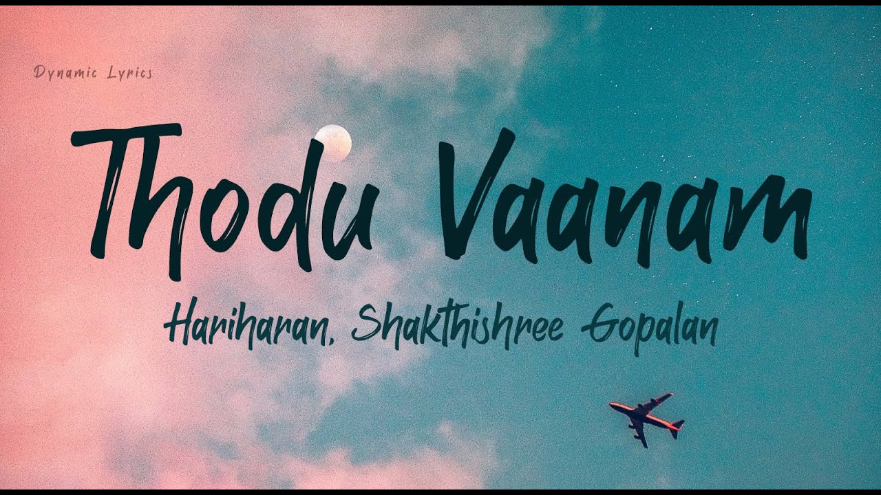 Thodu Vaanam Lyrics    Anegan  Harish Jayaraj  Hariharan  Shakthishree Gopalan