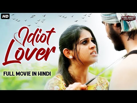 IDIOT LOVER Hindi Dubbed Full Action Romantic Movie | South Indian Movies Dubbed In Hindi Full Movie