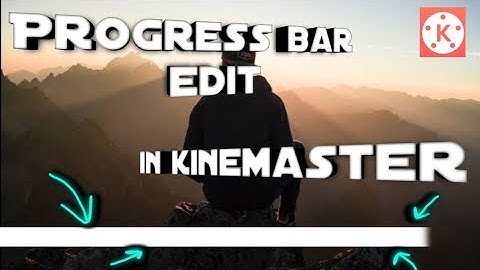 how to create a progress bar for your videos using kinemaster