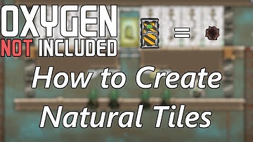 Easiest way to create Natural Tiles in Oxygen Not Included