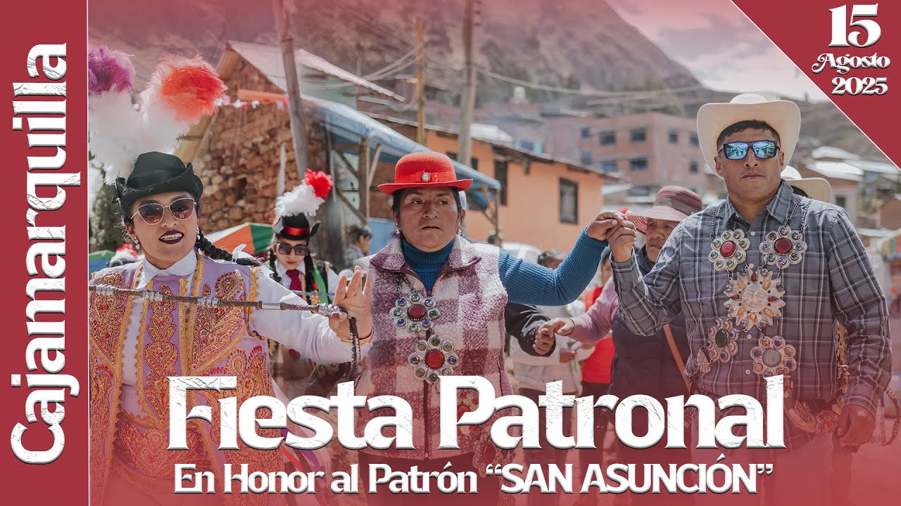 CAJAMARQUILLA 2025 - 15 DE AGOSTO / FIESTA PATRONAL EN HONOR AL PATRÓN 