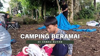 LIBURAN SERU | SERUNYA CAMPING BERAMAI BARENG KELUARGA BESAR | CAMPING DANAU BUYAN