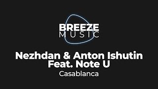 Nezhdan & Anton Ishutin Feat. Note U - Casablanca | BREEZEMUSIC |