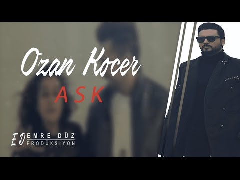 Ozan Koçer - AŞK ( YEP YENI KLIP 2018 )