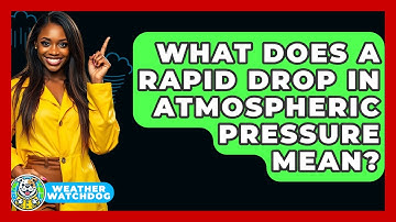 What Does A Rapid Drop In Atmospheric Pressure Mean? - Weather Watchdog