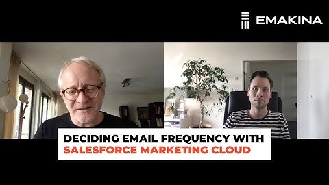 Deciding Email Frequency with Salesforce Marketing Cloud | Emakina eBusiness Talks