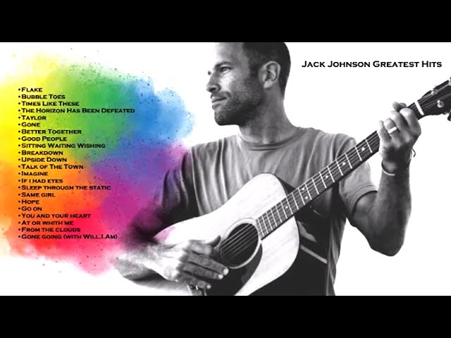 Jack Johnson Greatest Hits - Relaxing Music - Jack Johnson Songs class=