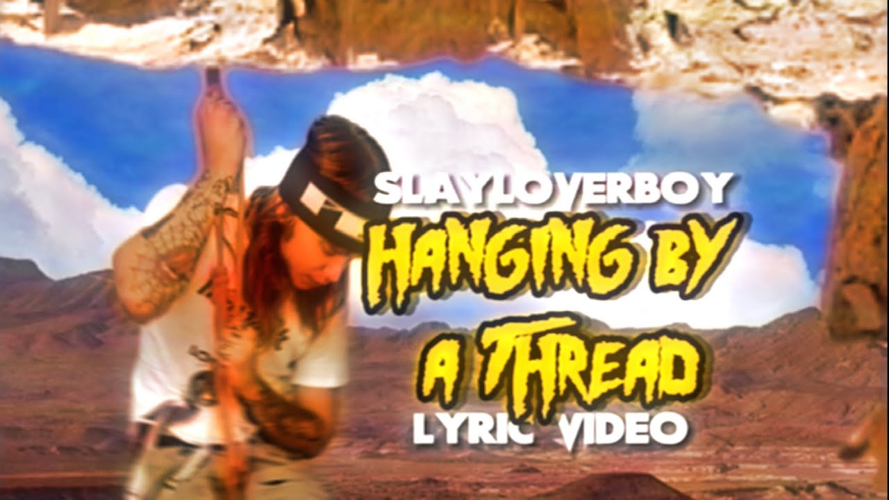 slayloverboy - hanging by a thread (official lyric video)