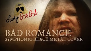 Lady Gaga - Bad Romance (Symphonic Black Metal Cover)