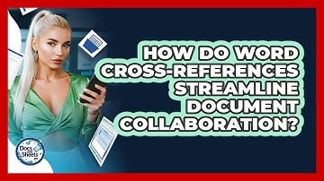 How Do Word Cross-references Streamline Document Collaboration? - Docs and Sheets Pro
