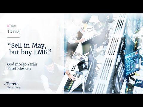 "Sell in May, but buy LMK" / God morgon från Paretodesken 10 maj