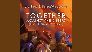 Together, Against the Sisters (feat. PrinceWhateverer & Celica Soldream)