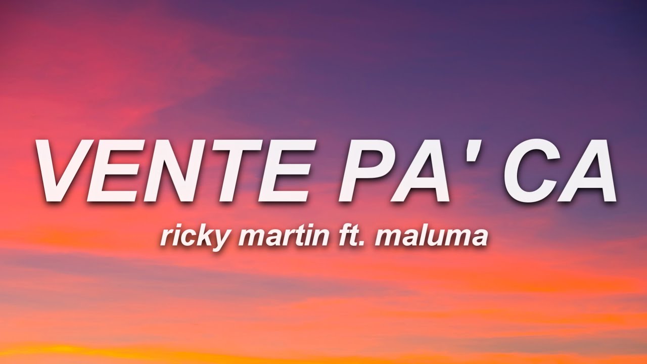 Ricky Martin - Vente Pa' Ca (Letra) ft. Maluma