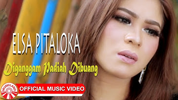 Elsa Pitaloka - Diganggam Padiah Dibuang Sayang [Official Music Video HD]