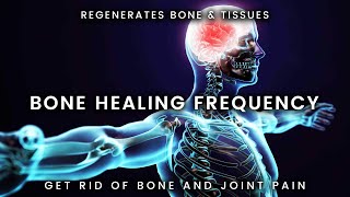 ✨ STRONG! BONE HEALING FREQUENCY ✨ Regenerate Bones, Joints & Tissues | Pain Relief Binaural Beats