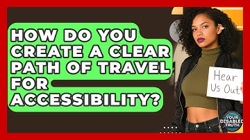 How Do You Create A Clear Path Of Travel For Accessibility? - Your Disabled Truth