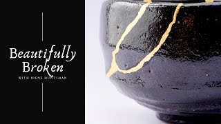 Kintsugi - Beautifully Broken
