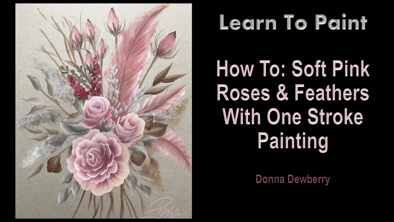 Learn to Paint One Stroke - Relax & Paint With Donna: Soft Pink Roses & Feathers | Dewberry 2025