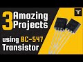Simple but amazing electronics projects with bc547 transistor  last one is unbelievable