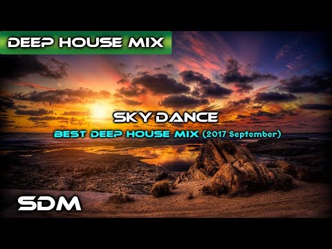 SkyDance Best Deep House Mix (2017 September)