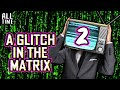 A Glitch In The Matrix 2
