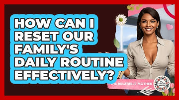 How Can I Reset Our Family