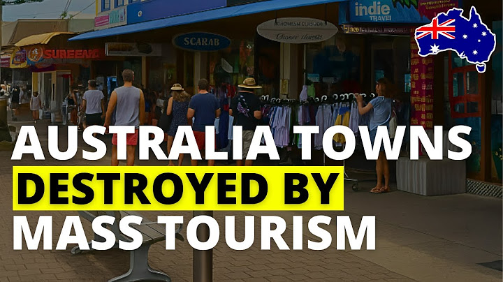 Australia Towns Destroyed By Mass Tourism: Paradise to Chaos