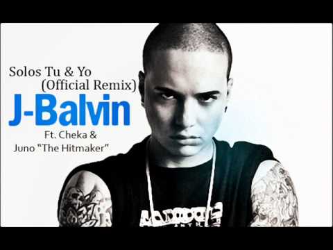 Solos Tu Y Yo (Official Remix) - J Balvin Ft Cheka &  Juno 