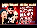 Television watching news believer  conspiracy music guru reaction