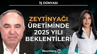 İş Dünyası - Zeytinyağı Üretiminde 2025 Yılı Beklentileri 25 Kasım 2025