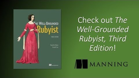 The Well-Grounded Rubyist, Third Edition