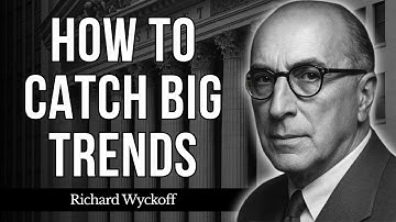 Learn to Catch BIG Trends Early with These Simple Moves | Richard Wyckoff
