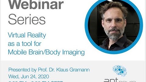 ANT Neuro Webinar - Virtual Reality as a tool for Mobile Brain/Body Imaging