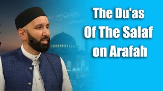 The Du'as of the Salaf on Arafah -  Dr. Omar Suleiman