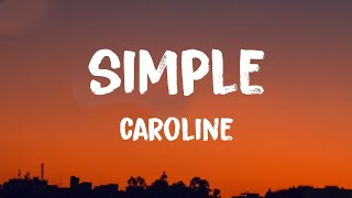 CAROLINE - SIMPLE (Lyrics)