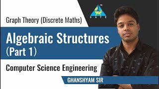 Algebraic Structures (Part 1) | Computer Science Engineering