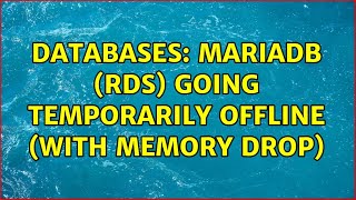 Databases: MariaDB (RDS) going temporarily offline (with memory drop) screenshot 4