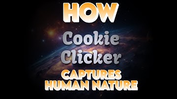 Why Cookie Clicker is so Addictive - A Cookie Clicker Documentary