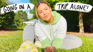 GOING ON A TRIP ALONE *first time*